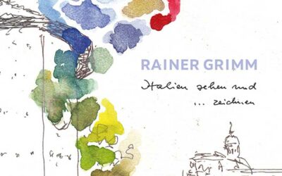 Rainer Grimm: Italien sehen und …zeichnen